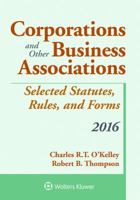 Corporations and Other Business Associations: Selected Statutes, Rules, and Forms, 2016 1454875399 Book Cover
