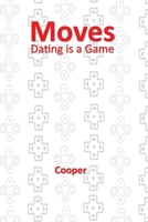 Moves: Dating is a Game 1734655704 Book Cover