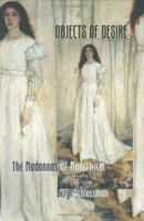 Objects of Desire: The Madonnas of Modernism 0801436494 Book Cover