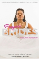 Prayer Brides: Discern & Date. Celebrate Celibacy. Pray on Purpose. B08LT3DP6Y Book Cover