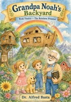 Grandpa Noah's Backyard: The Rainbow Promise B0HB7GRRNG Book Cover