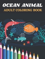 Ocean Animal Coloring Book: An Coloring Book Featuring Relaxing Ocean Scenes, Tropical Fish and Beautiful Sea B08TZ54RH5 Book Cover