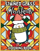 Stained Glass Christmas Coloring Book: Relaxing Coloring Pages of Christmas Symbols, Winter Scenes, Landscapes and more for Adults and Children 1923108158 Book Cover