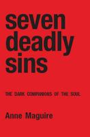 Seven Deadly Sins: The Dark Companions of the Soul : This work is a Psychological Exploration from a Jungian perspective of the Archetypal Image of the collective Shadow 1853437441 Book Cover