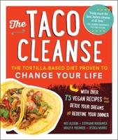 The Taco Cleanse: The Tortilla-Based Diet Proven to Change Your Life 1615192727 Book Cover