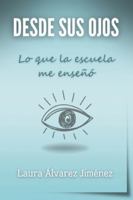 Desde sus ojos: Lo que la escuela me enseñó B0FTK943H2 Book Cover