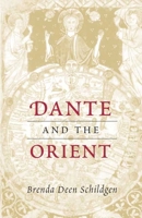 Dante and the Orient (Illinois Medieval Studies) 0252027132 Book Cover