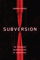 Subversion: The Strategic Weaponization of Narratives 1647123364 Book Cover