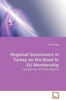 Regional Governance in Turkey on the Road to EU Membership: Comparison of Three Regions 3639130456 Book Cover