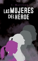 Las mujeres del héroe (Spanish Edition) B0CMZB3DJH Book Cover