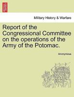 Report of the Congressional Committee on the Operations of the Army of the Potomac 1149946296 Book Cover