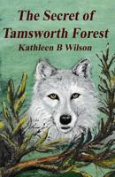 The Secret of Tamsworth Forest 1535212004 Book Cover