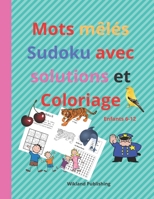 Mots mêlés Sudoku avec solutions et Coloriage: Cahier activités pour Filles-Garçons-Adolescents B0892HRT6Z Book Cover