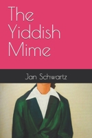 The Yiddish Mime B08M81NYTW Book Cover