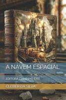 A NAVEM ESPACIAL: EDITORA CAMINHO E FÉ B0G4FVWZD8 Book Cover