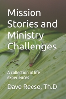 Mission Stories and Ministry Challenges: A collection of life experiences B0B3TJ514L Book Cover