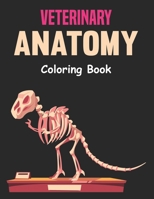 Veterinary Anatomy Coloring Book: A Anatomy Magnificent Learning Structure for Students & Even Adults. Vol-1 B094SWR29D Book Cover