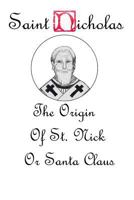 Saint Nicholas: The Origin Story of St. Nick or Santa Claus 1540602303 Book Cover