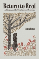 Return to Real: An Intimate Look at One Woman's Journey of Redemption 1736007300 Book Cover