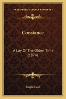 Constance: A Lay of the Olden Time (Classic Reprint) 1104087367 Book Cover
