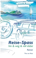 Reise-Spass - Hin & weg & voll dabei 3347202252 Book Cover