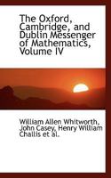 The Oxford, Cambridge, and Dublin Messenger of Mathematics, Volume IV 0353882453 Book Cover