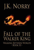 Fall of the Walker King 0990728072 Book Cover
