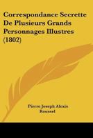 Correspondance Secrette De Plusieurs Grands Personnages Illustres (1802) 1143002199 Book Cover