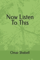 NOW LISTEN TO THIS A Novel By Omar Shabell 1792193424 Book Cover
