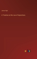 A Treatise on the Law of Injunctions 3368823019 Book Cover