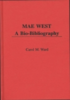 Mae West: A Bio-Bibliography (Popular Culture Bio-Bibliographies) 0313247161 Book Cover