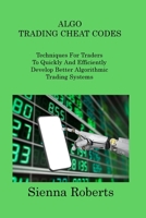 Algo Trading Cheat Codes: Techniques For Traders To Quickly And Efficiently Develop Better Algorithmic Trading Systems 1806313855 Book Cover