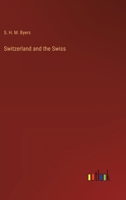 Switzerland and the Swiss 3385220513 Book Cover
