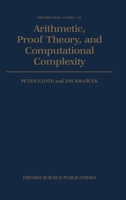 Arithmetic, Proof Theory, and Computational Complexity 0198536909 Book Cover
