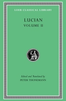 Lucian, Volume II : The Downward Journey. Zeus Refuted. the Tragic Zeus. the Rooster. Prometheus. Icaromenippus. Timon. Charon. Sale of Lives 0674997719 Book Cover