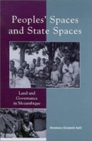 Peoples' Spaces and State Spaces: Land and Governance in Mozambique 0739106325 Book Cover