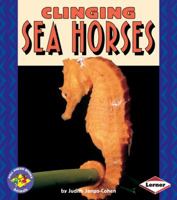 Clinging Sea Horses (Pull Ahead Books) 0822537672 Book Cover
