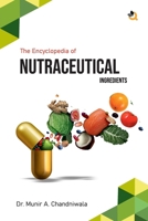 The Encyclopedia of Nutraceutical Ingredients 9358987626 Book Cover