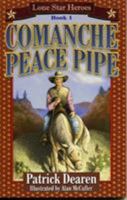 Comanche Peace Pipe (Lone Star Heroes, 1) 1556228317 Book Cover