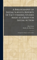 A Bibliography of Social Surveys: Reports of Fact-Finding Studies Made as a Basis for Social Action: Arranged by Subjects and Localities 1025302036 Book Cover