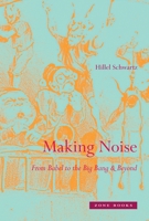 Making Noise: From Babel to the Big Bang & Beyond 1935408127 Book Cover