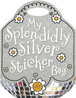 My Splendidly Silver Sticker Bag 1782351477 Book Cover