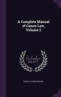 A Complete Manual of Canon Law; Volume II 1014589045 Book Cover