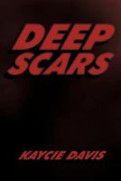 Deep Scars: The Autobiography of Kaycie Davis 1426923783 Book Cover
