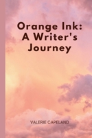 Orange Ink: A Writer's Journey B0CVNJLZFP Book Cover