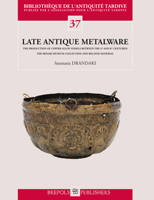 Late Antique Metalware. the Production of Copper Alloy Vessels in the Fourth to Eighth Centuries: The Benaki Museum Collection and Related Material 2503569412 Book Cover