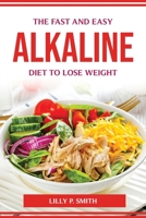 The Fast and Easy Alkaline Diet to Lose Weight 1804774642 Book Cover