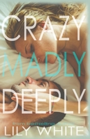 Crazy Madly Deeply 0999787144 Book Cover