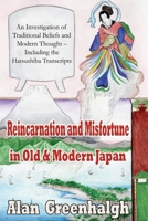 Reincarnation and Misfortune in Old & Modern Japan: An Investigation of Traditional Beliefs and Modern Thought - Including the Hatsushiba Transcripts 0244313555 Book Cover