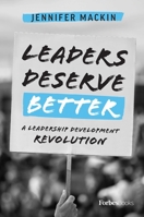 Leaders Deserve Better: A Leadership Development Revolution 1950863263 Book Cover